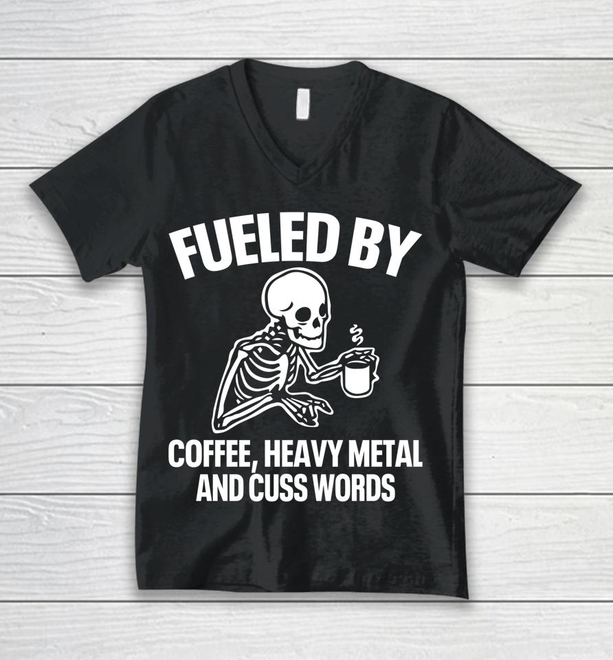 Fueled By Coffee Heavy Metal And Cuss Words Unisex V-Neck T-Shirt