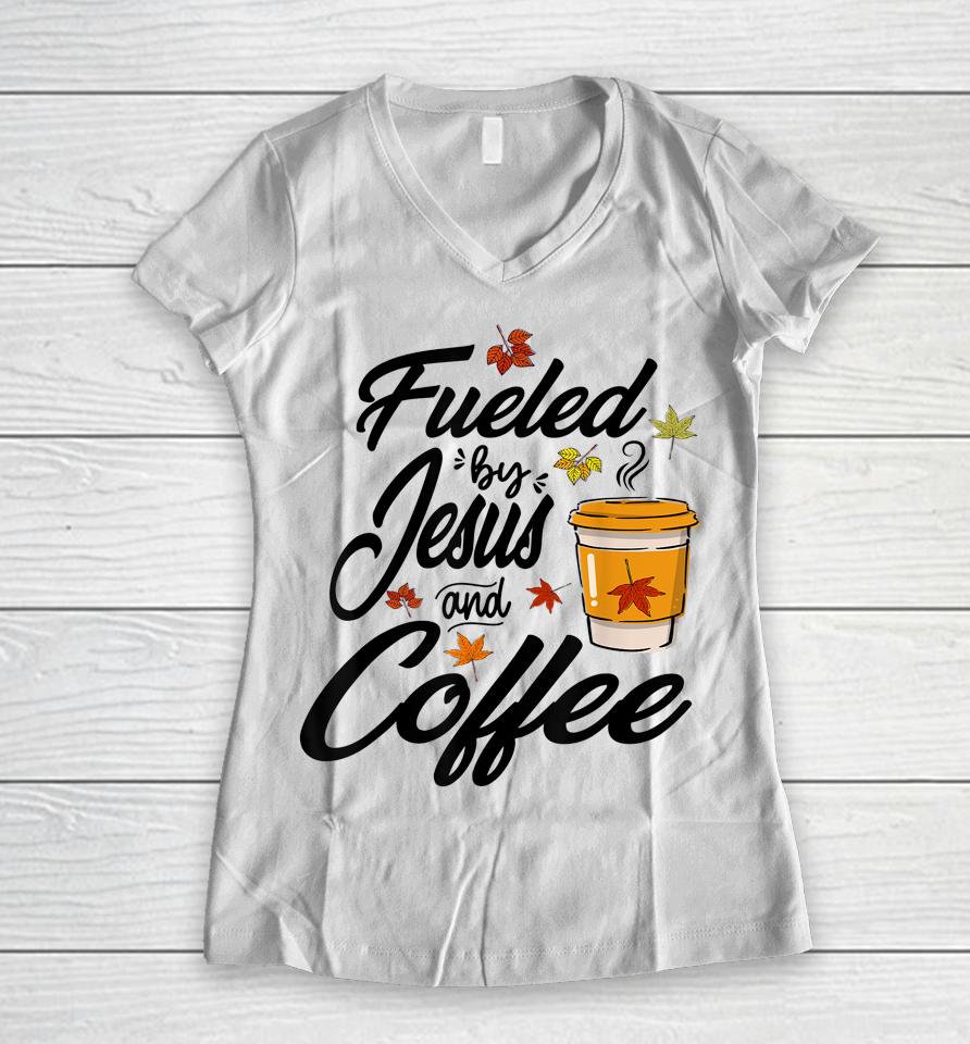 Fueled By Coffee Jesus Caffeine Lover Thanksgiving Day Women V-Neck T-Shirt