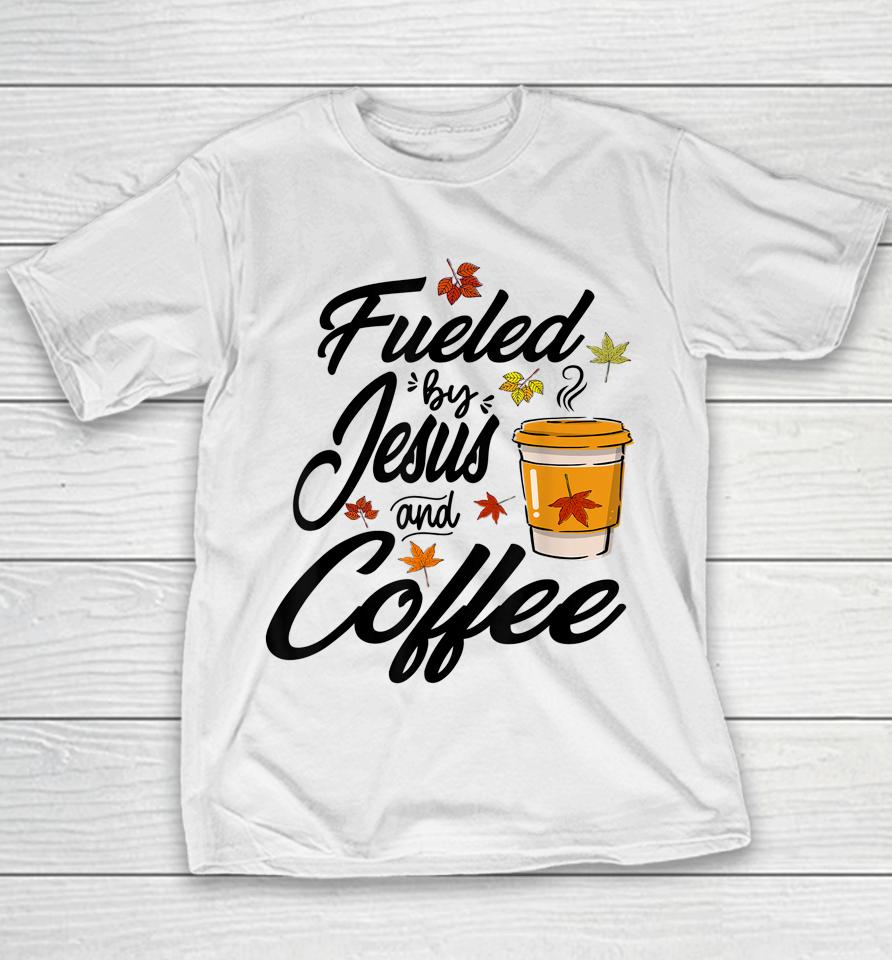 Fueled By Coffee Jesus Caffeine Lover Thanksgiving Day Youth T-Shirt