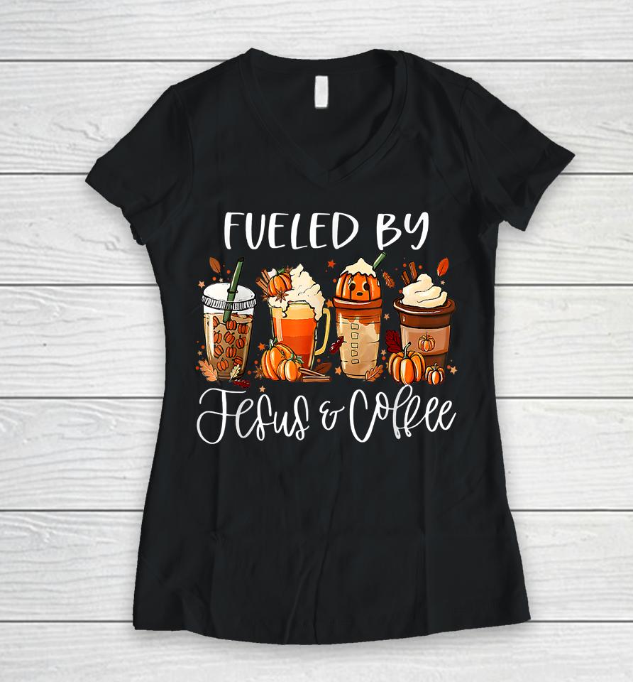 Fueled By Coffee Jesus Caffeine Lover Thanksgiving Day Women V-Neck T-Shirt