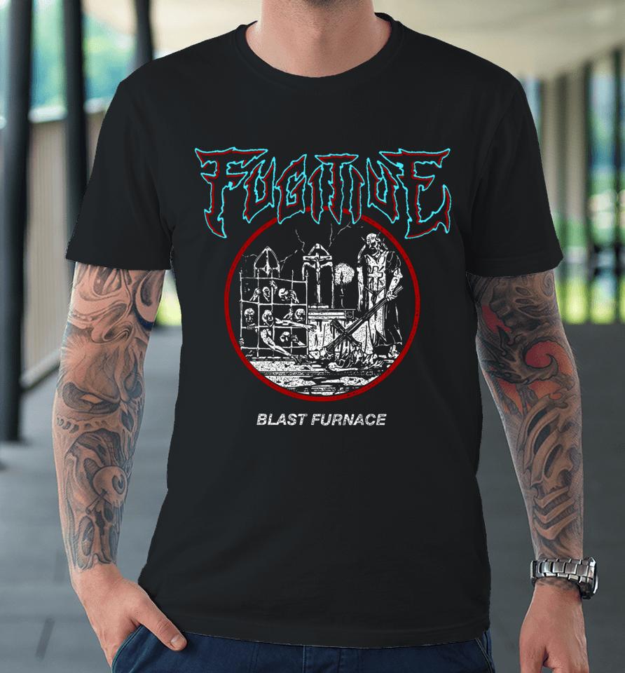 Fugitive Blast Furnace Premium T-Shirt