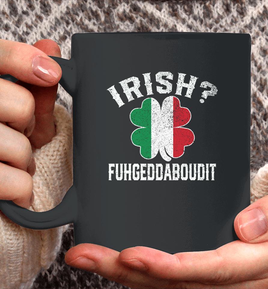 Fuhgeddaboudit Italian St Patrick's Day Italy Flag Shamrock Coffee Mug