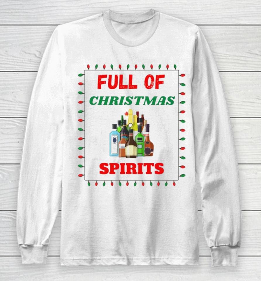 Full Of Christmas Spirits Long Sleeve T-Shirt