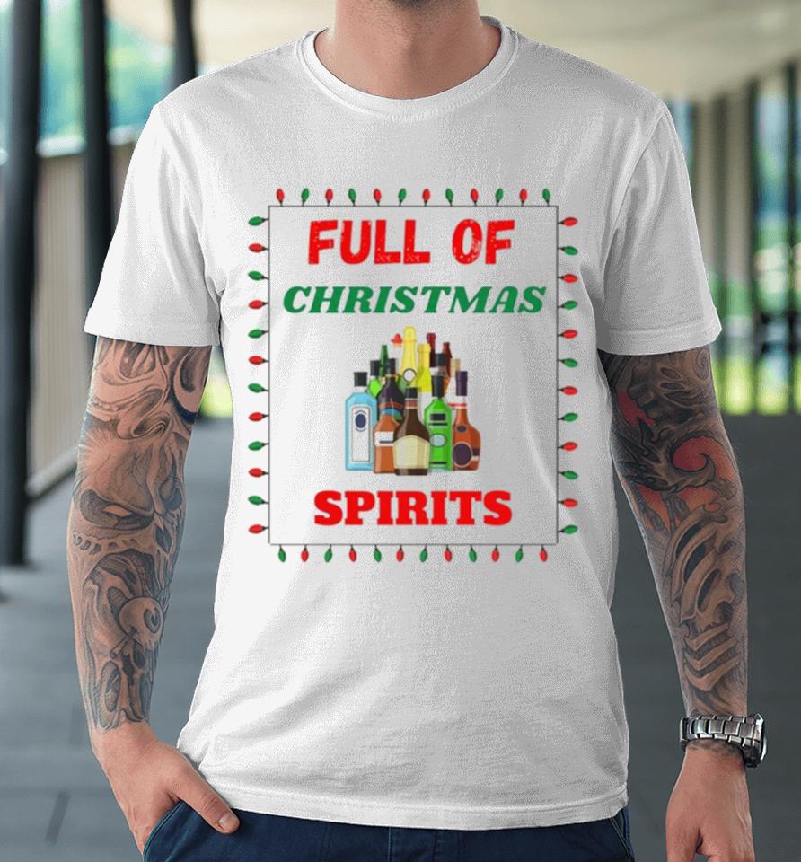 Full Of Christmas Spirits Premium T-Shirt