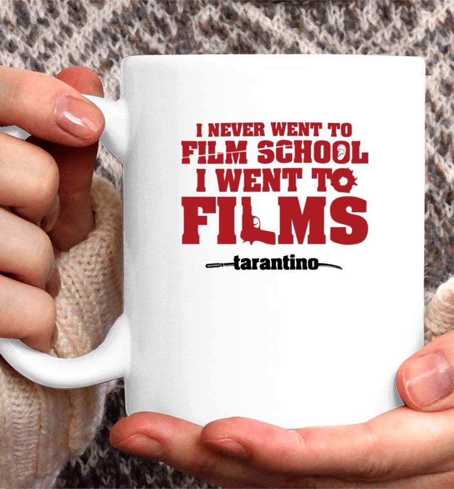 Fullyfilmy Store I Never Went To Film School I Went To Films Tarantino Coffee Mug