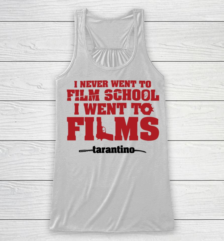 Fullyfilmy Store I Never Went To Film School I Went To Films Tarantino Racerback Tank