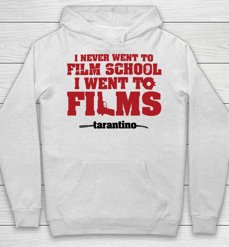 Fullyfilmy Store I Never Went To Film School I Went To Films Tarantino Hoodie
