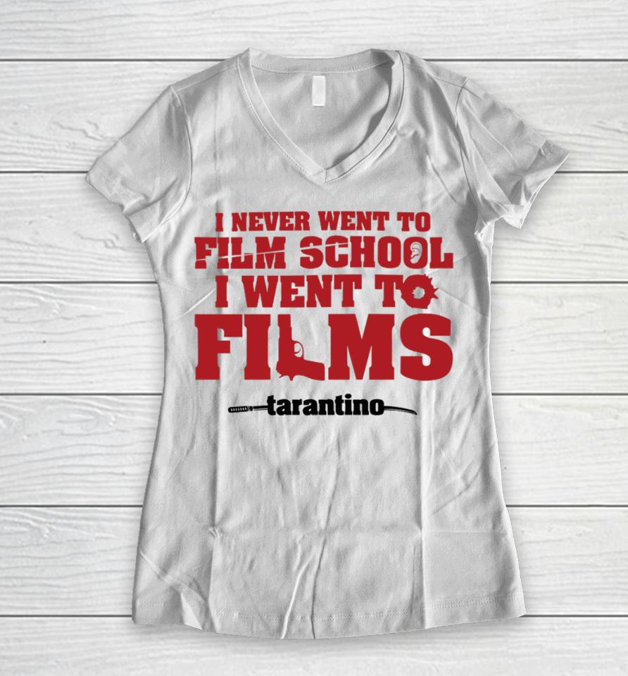 Fullyfilmy Store I Never Went To Film School I Went To Films Tarantino Women V-Neck T-Shirt