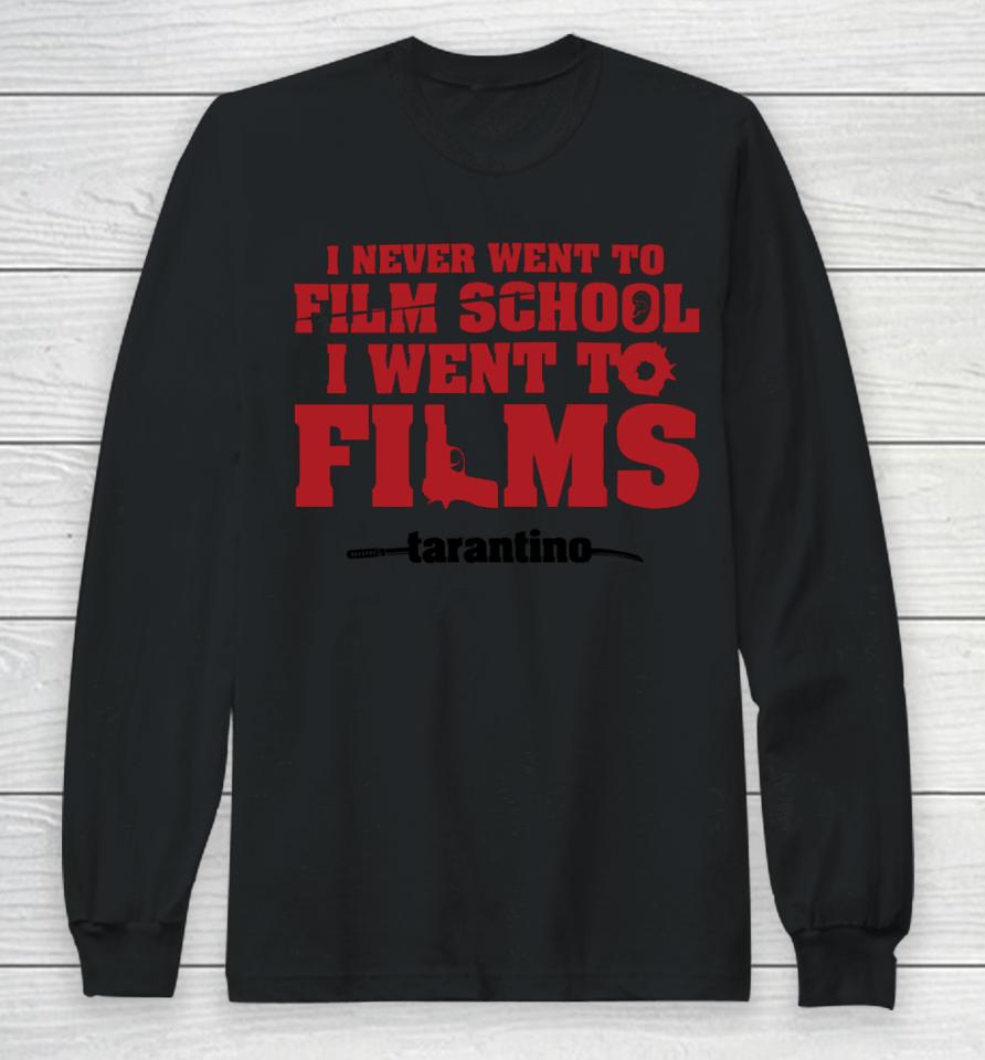 Fullyfilmy Store Thecinesthetic I Never Went To Film School I Went To Films Tarantino Long Sleeve T-Shirt