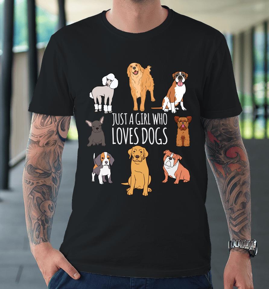 Fun Dog Puppy Lover Themed - Cute Just A Girl Who Loves Dogs Premium T-Shirt