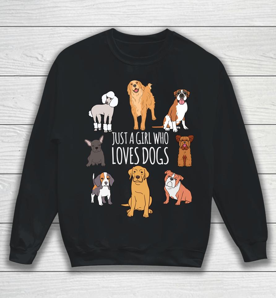 Fun Dog Puppy Lover Themed - Cute Just A Girl Who Loves Dogs Sweatshirt