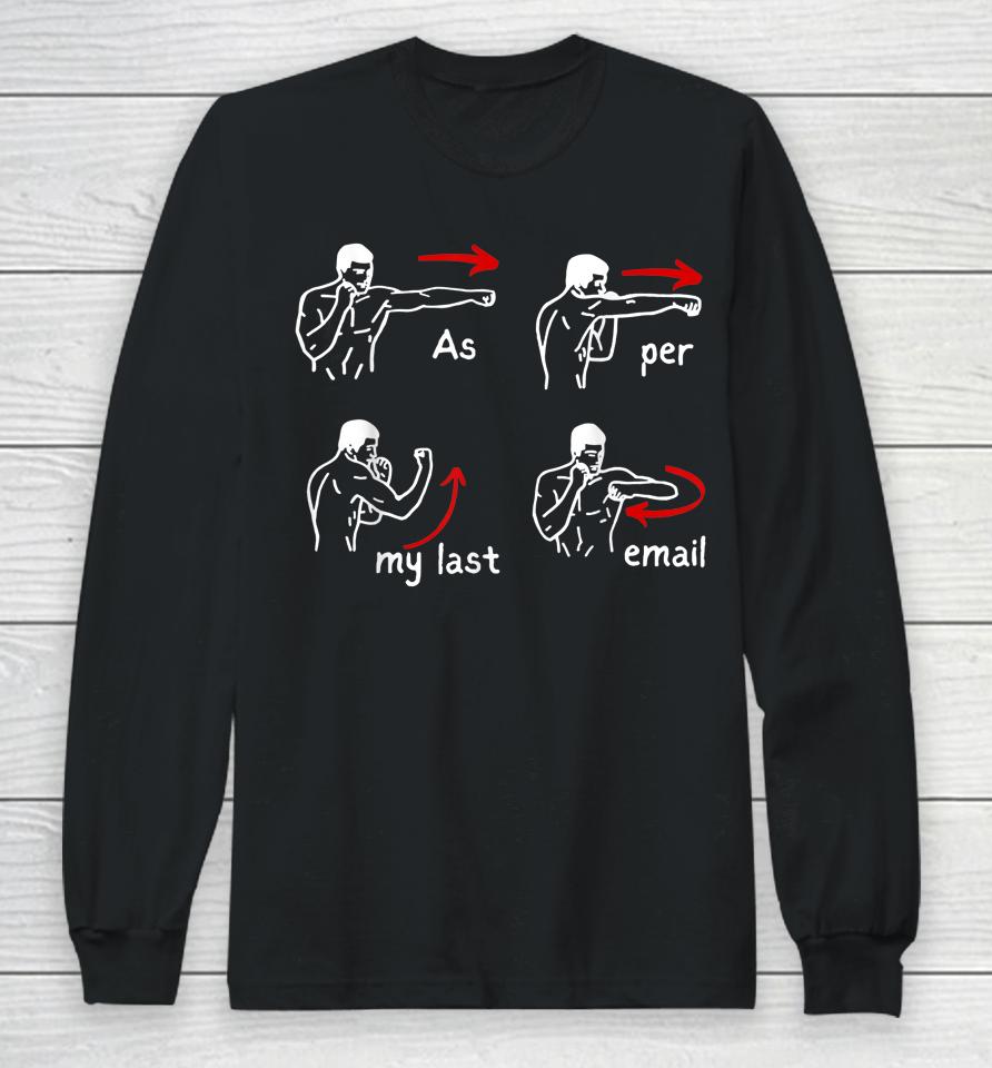 Fun Humour As Per My Last Email Make Your Day With Sarcastic Long Sleeve T-Shirt