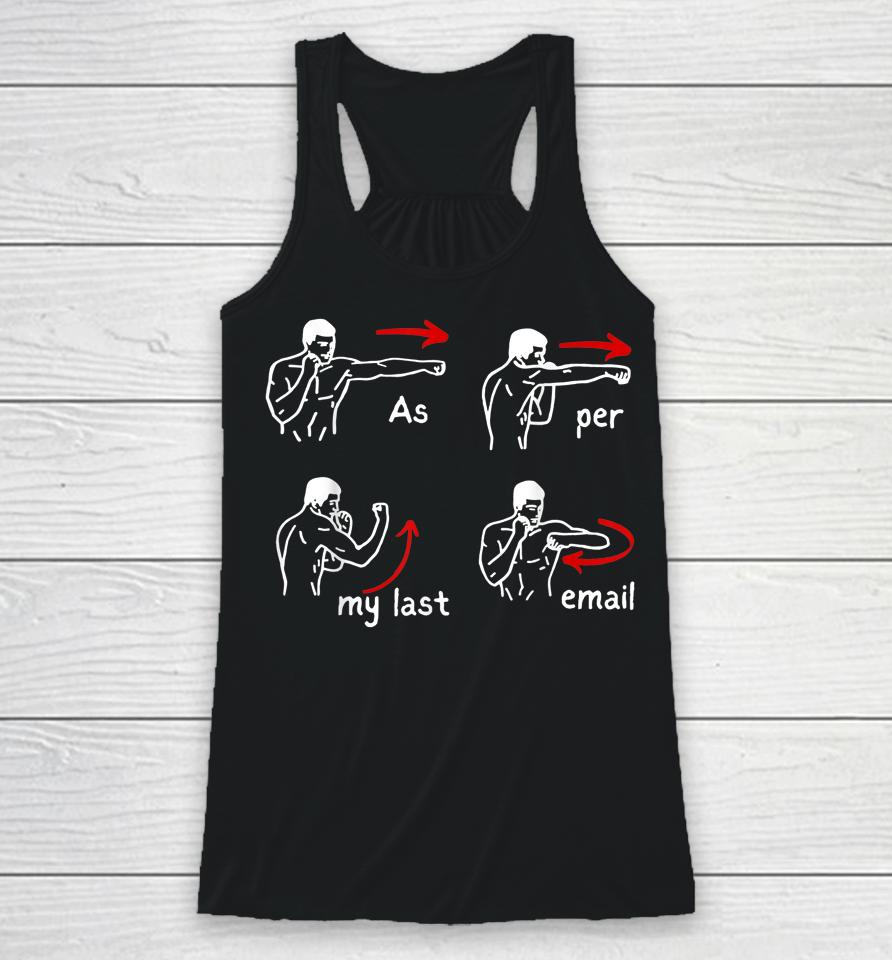 Fun Humour As Per My Last Email Make Your Day With Sarcastic Racerback Tank