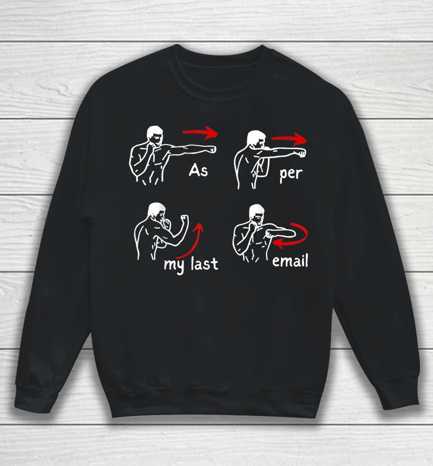 Fun Humour As Per My Last Email Make Your Day With Sarcastic Sweatshirt