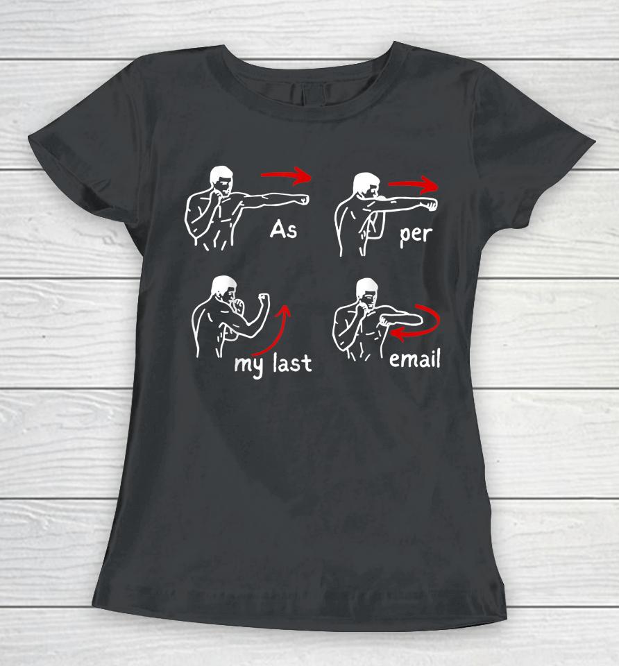 Fun Humour As Per My Last Email Make Your Day With Sarcastic Women T-Shirt