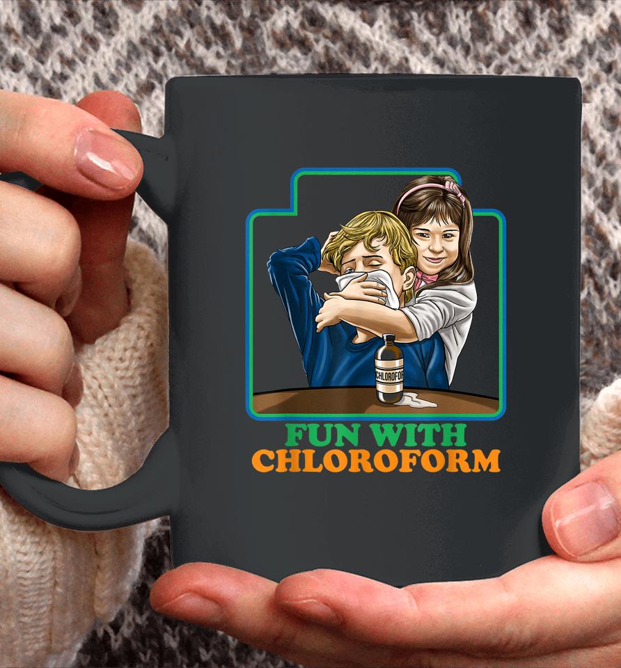 Fun With Chloroform Funny Dark Humor Coffee Mug