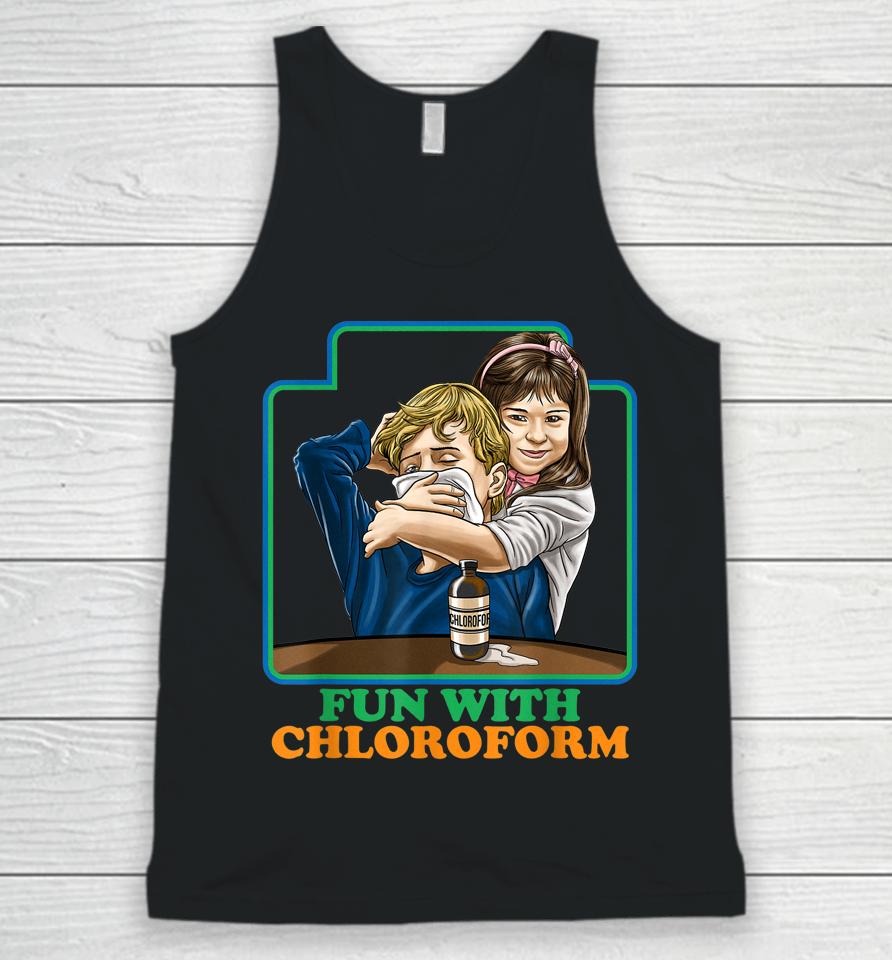 Fun With Chloroform Funny Dark Humor Unisex Tank Top