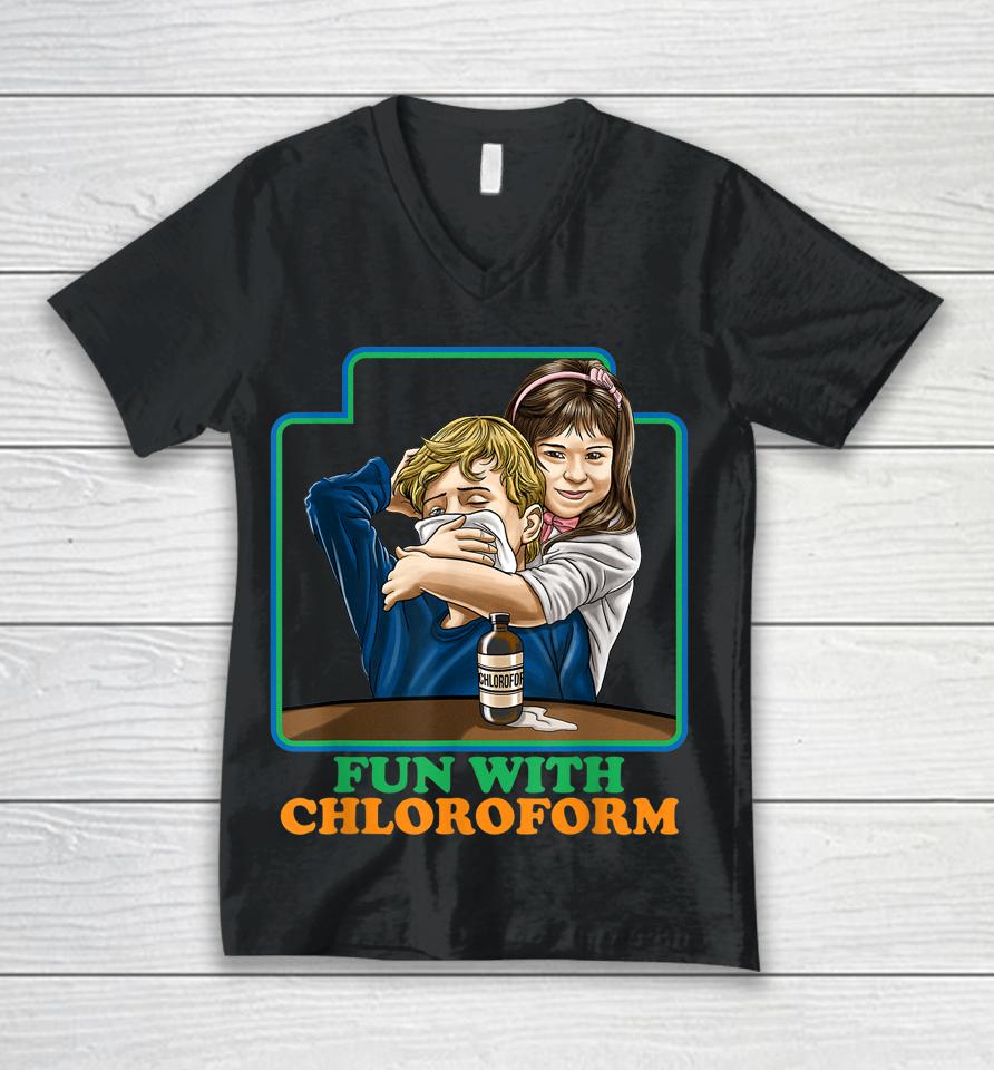 Fun With Chloroform Funny Dark Humor Unisex V-Neck T-Shirt