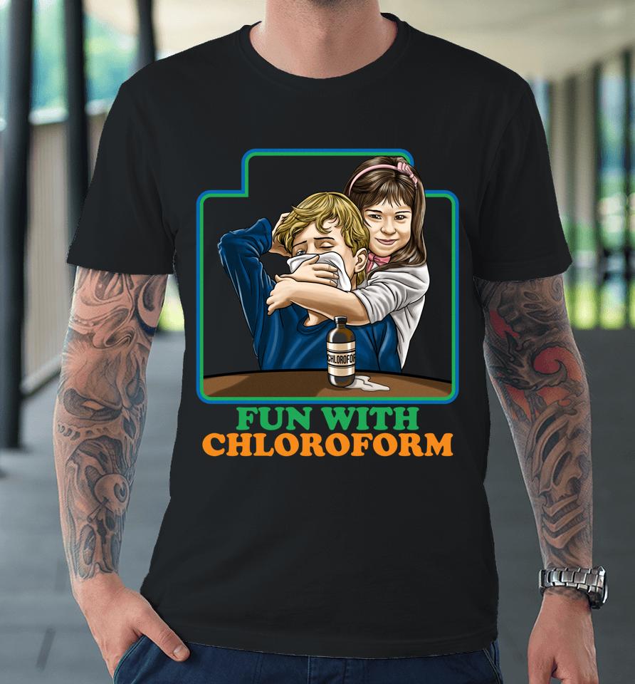 Fun With Chloroform Premium T-Shirt