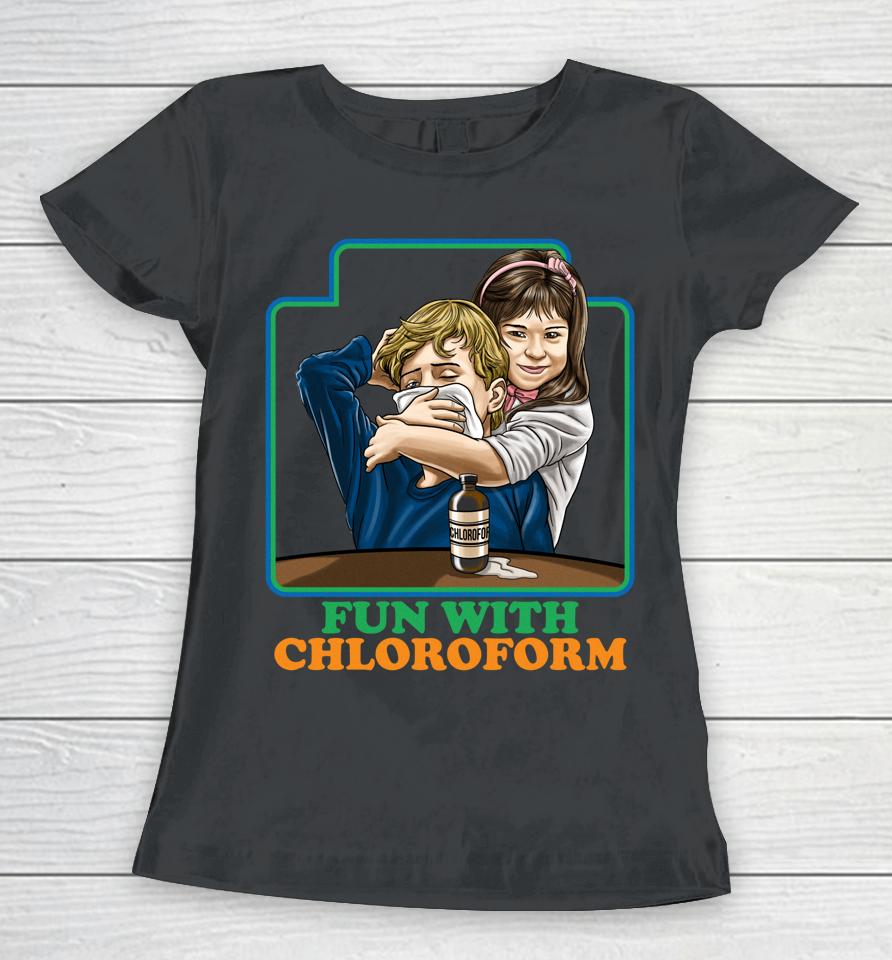 Fun With Chloroform Women T-Shirt