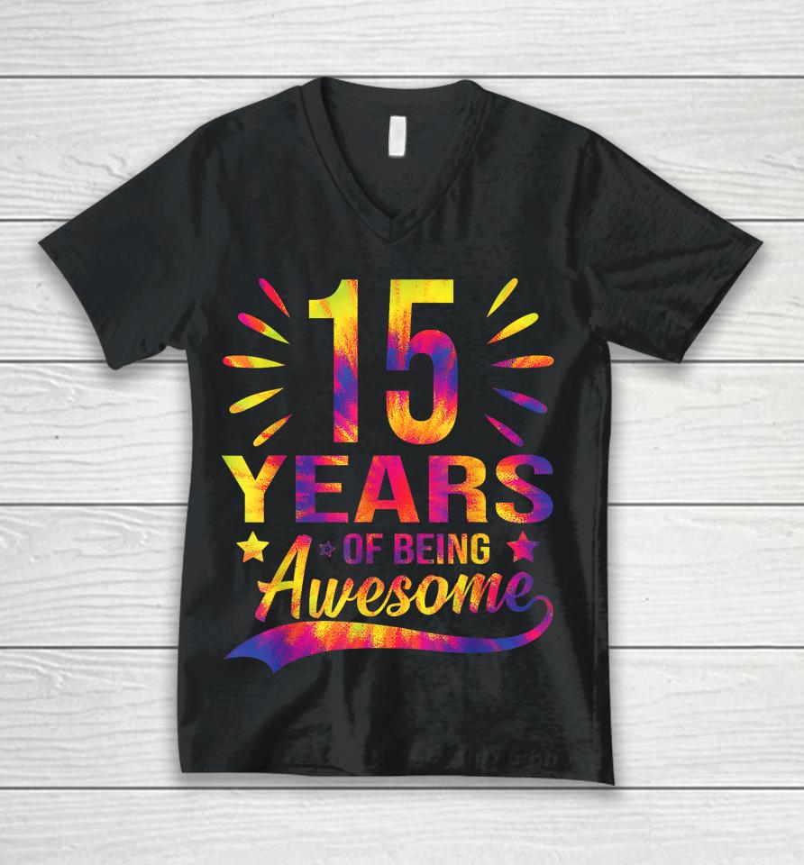 Funny 15Th Birthday Gifts Tie Dye 15 Years Of Being Awesome Unisex V-Neck T-Shirt