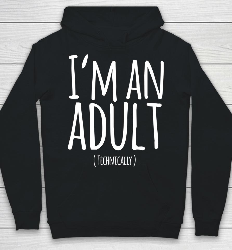 Funny 18Th Birthday I'm An Adult Technically Hoodie
