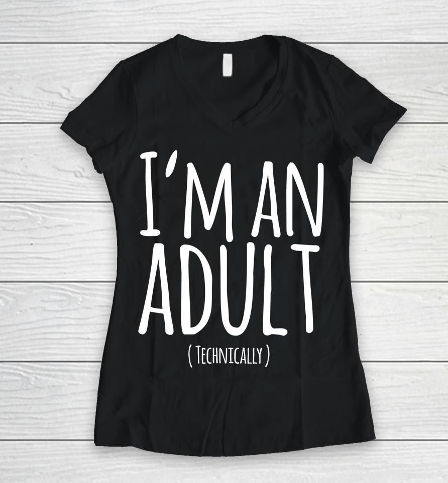 Funny 18Th Birthday I'm An Adult Technically Women V-Neck T-Shirt