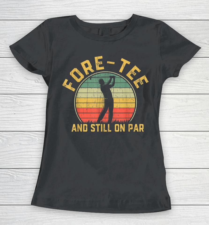 Funny 40Th Birthday Golfer Shirt Turning 40 Year Old Golfing Women T-Shirt