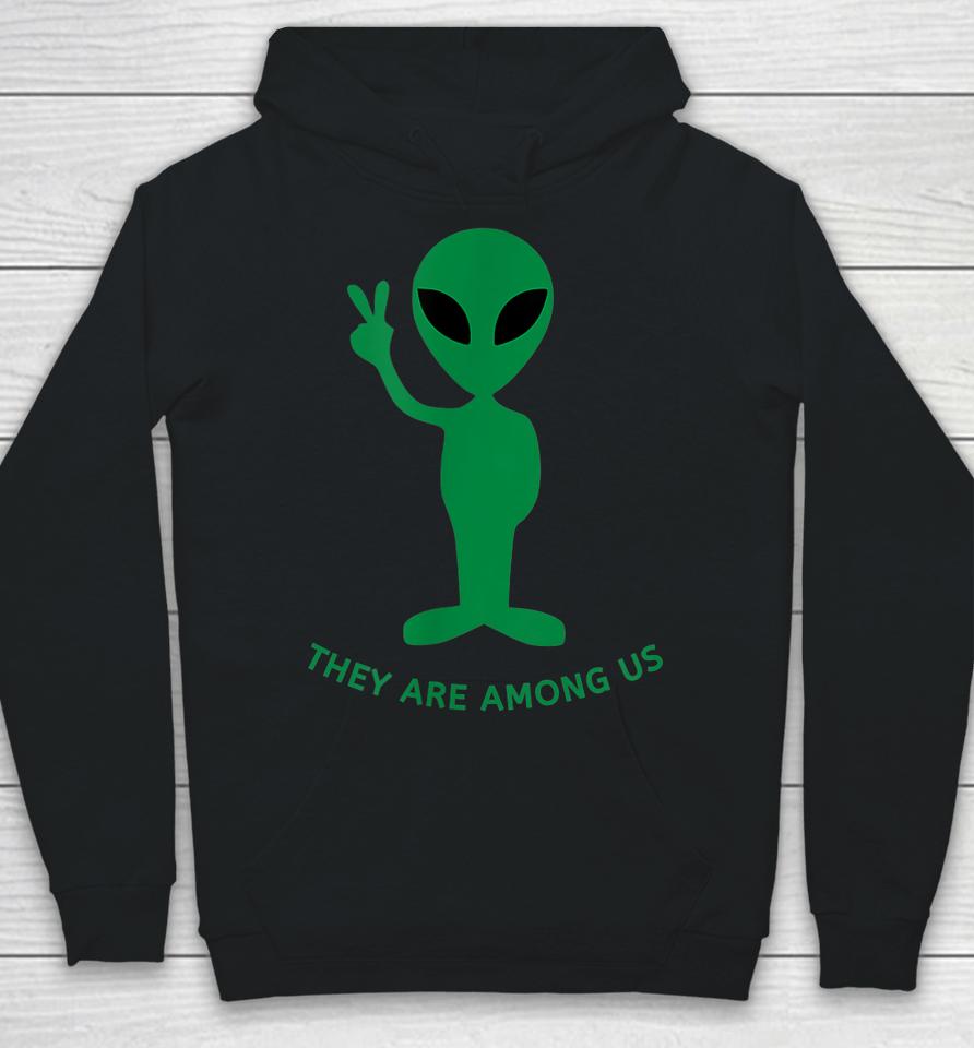 Funny Alien Space Costume Gift - They Are Among Us Hoodie
