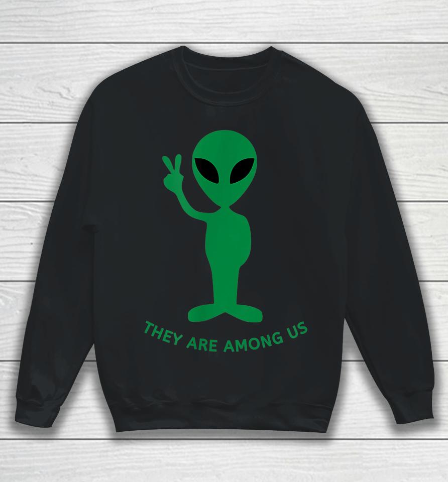Funny Alien Space Costume Gift - They Are Among Us Sweatshirt