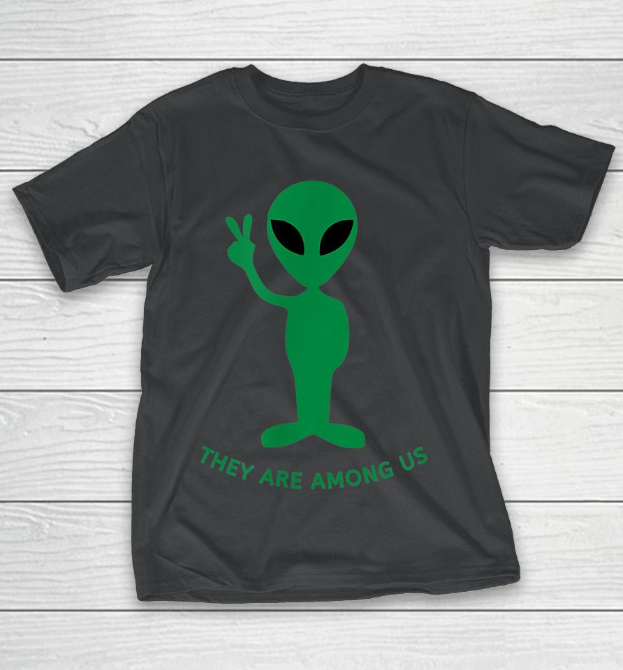 Funny Alien Space Costume Gift - They Are Among Us T-Shirt
