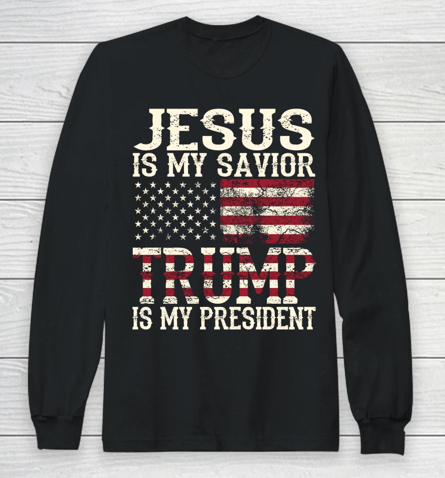 Funny American Jesus Is My Savior Trump Is My President Gift Long Sleeve T-Shirt