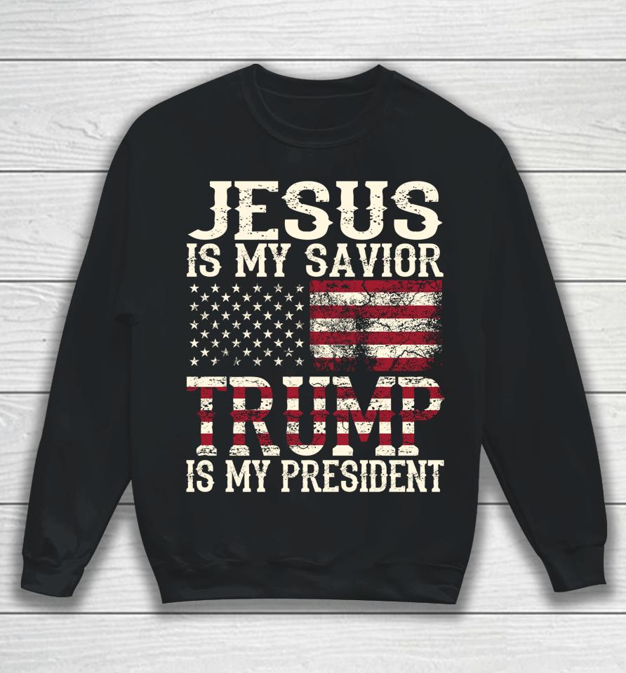 Funny American Jesus Is My Savior Trump Is My President Gift Sweatshirt
