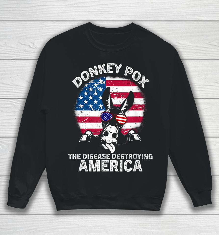 Funny Anti Biden Donkey Pox The Disease Destroying America Sweatshirt