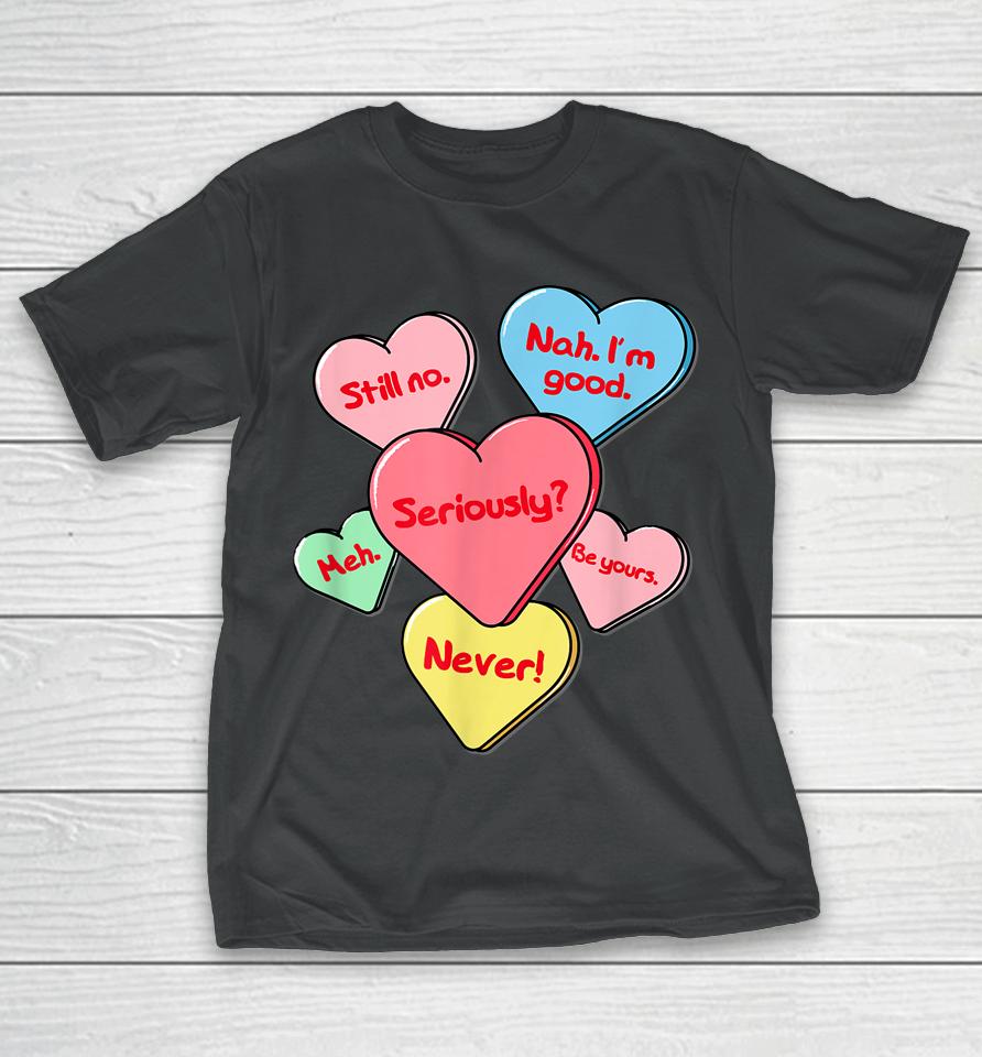 Funny Anti Valentines Day Gift Sarcastic Single Awareness T-Shirt