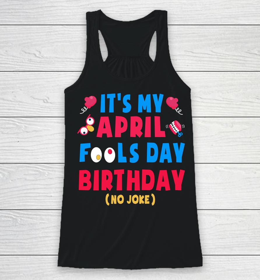 Funny April Fool's Day Birthday Born On April 1St Joke Racerback Tank