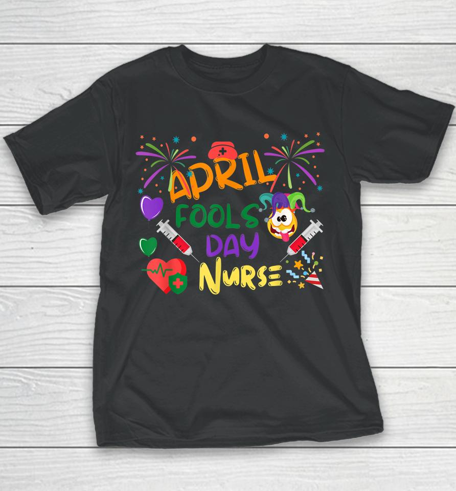 Funny April Fool's Day For Nurse Youth T-Shirt