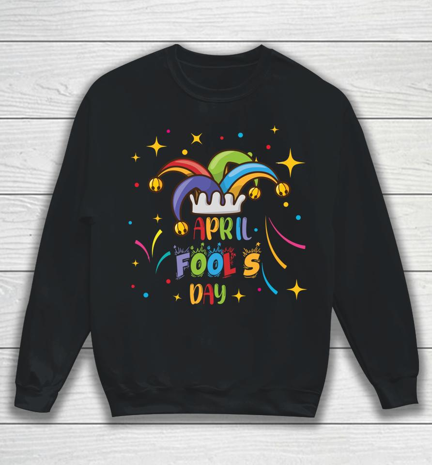 Funny April Fools Day Pranks Kit 1St April Jokes Kids Adults Sweatshirt