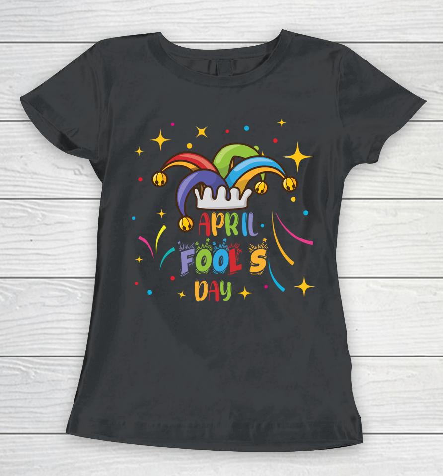 Funny April Fools Day Pranks Kit 1St April Jokes Kids Adults Women T-Shirt