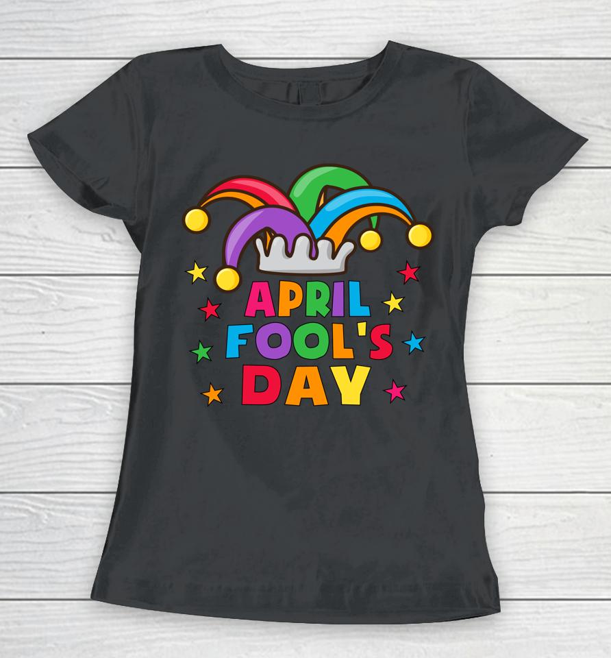 Funny April Fools Day Pranks Kit 1St April Jokes Women T-Shirt