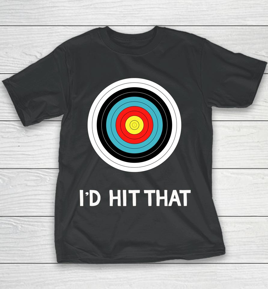 Funny Archery Quote I'd Hit That Archer Gift Youth T-Shirt