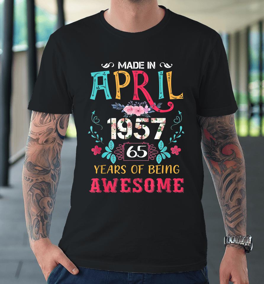 Funny Awesome April 1957 Vintage 65Th Birthday Premium T-Shirt