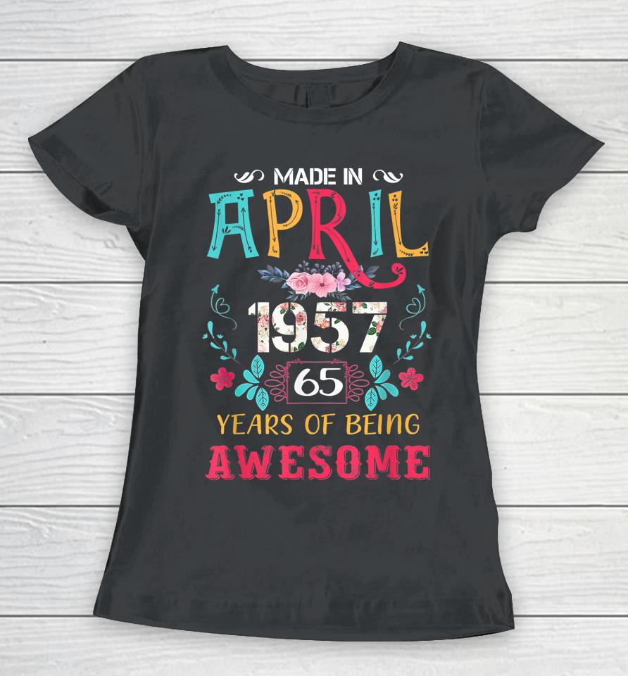 Funny Awesome April 1957 Vintage 65Th Birthday Women T-Shirt