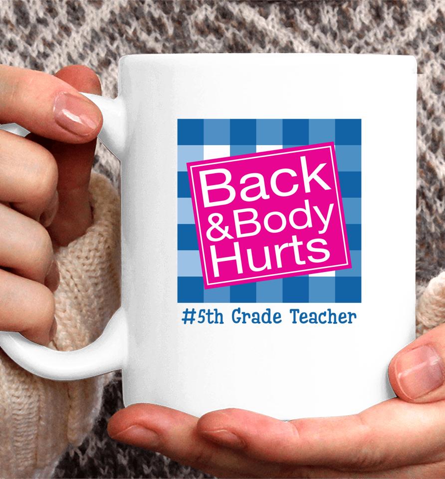 Funny Back And Body Hurts 5Th Grade Teacher Life Coffee Mug