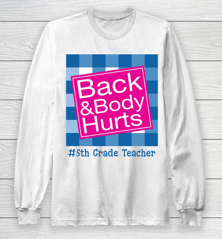 Funny Back And Body Hurts 5Th Grade Teacher Life Long Sleeve T-Shirt