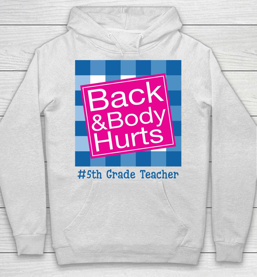 Funny Back And Body Hurts 5Th Grade Teacher Life Hoodie