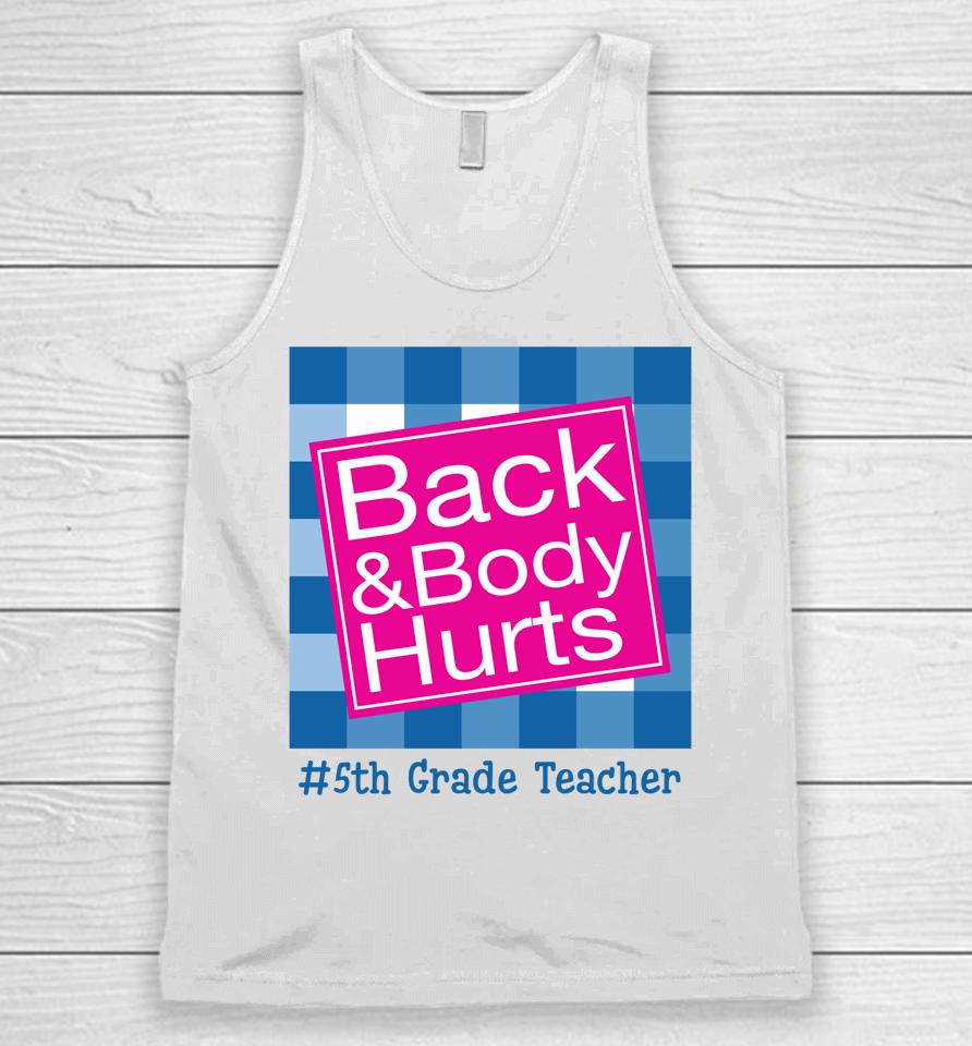 Funny Back And Body Hurts 5Th Grade Teacher Life Unisex Tank Top