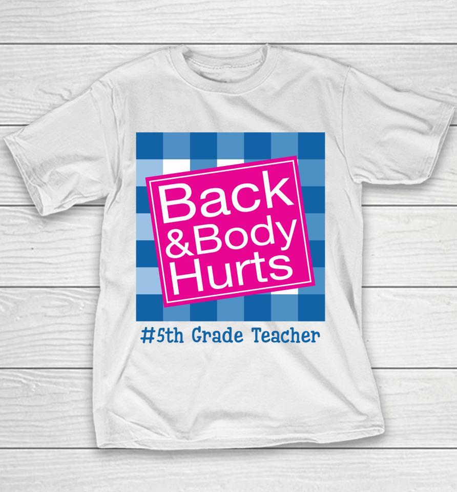 Funny Back And Body Hurts 5Th Grade Teacher Life Youth T-Shirt