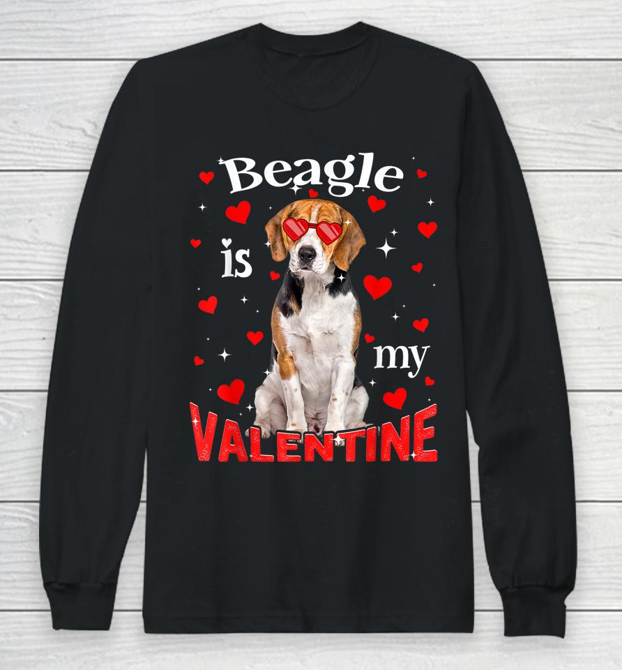 Funny Beagle Is My Valentine Dog Dad Dog Mom Long Sleeve T-Shirt