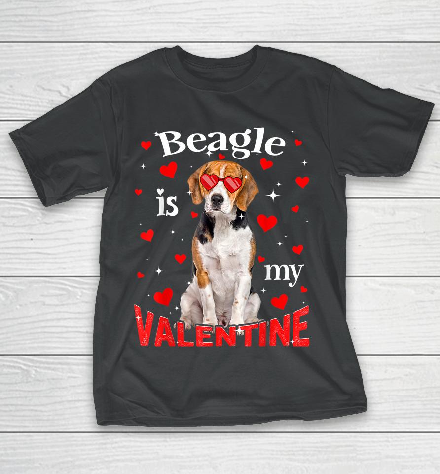Funny Beagle Is My Valentine Dog Dad Dog Mom T-Shirt